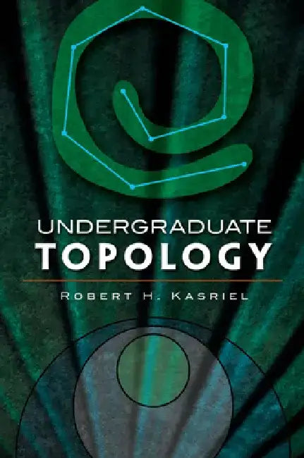 Undergraduate Topology by Robert H. Kasriel