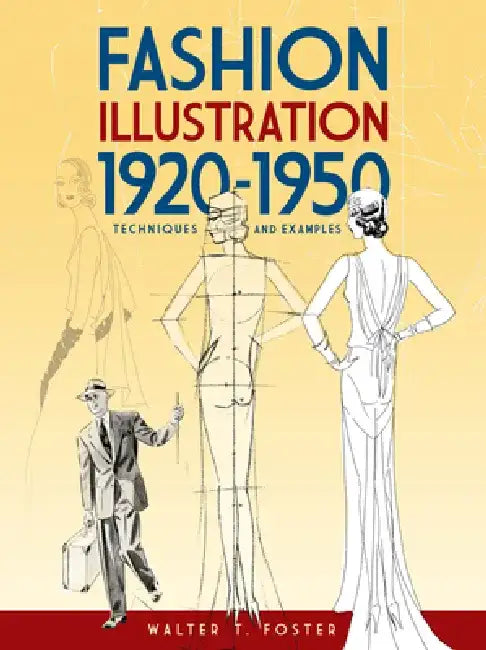Fashion Illustration 1920-1950: Techniques and Examples by Walter T. Foster