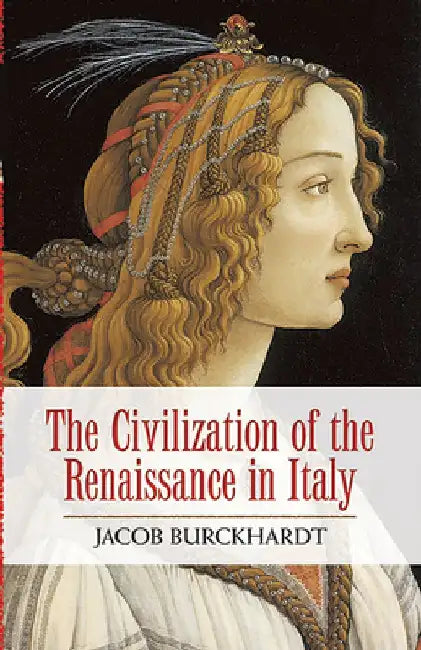 The Civilization of the Renaissance in Italy by Jacob Burckhardt