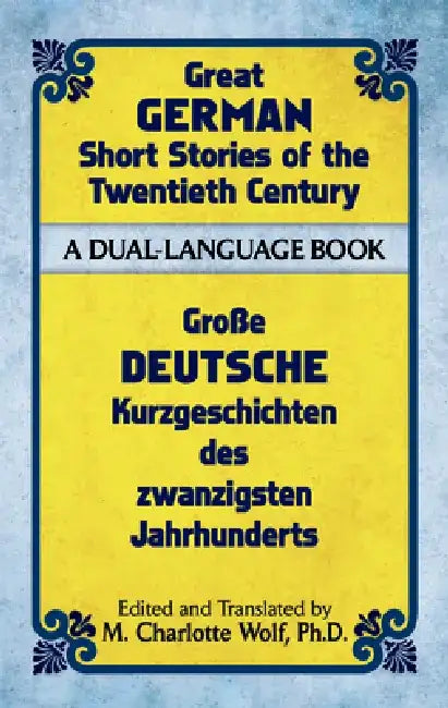 Great German Short Stories of the Twentieth Century: A Dual-Language Book by M. Charlotte Wolf