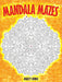 Mandala Mazes by Marty Noble