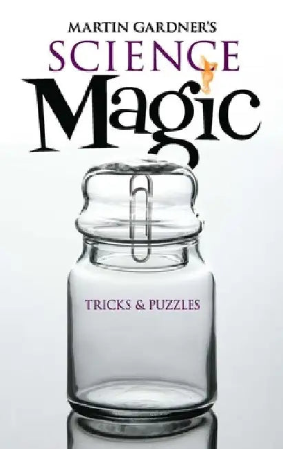 Martin Gardner's Science Magic: Tricks & Puzzles by Martin Gardner