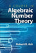A Course in Algebraic Number Theory by Robert B. Ash