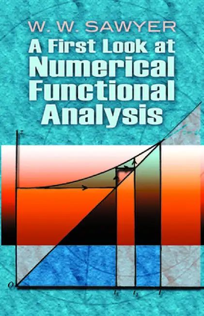 A First Look at Numerical Functional Analysis by W. W. Sawyer