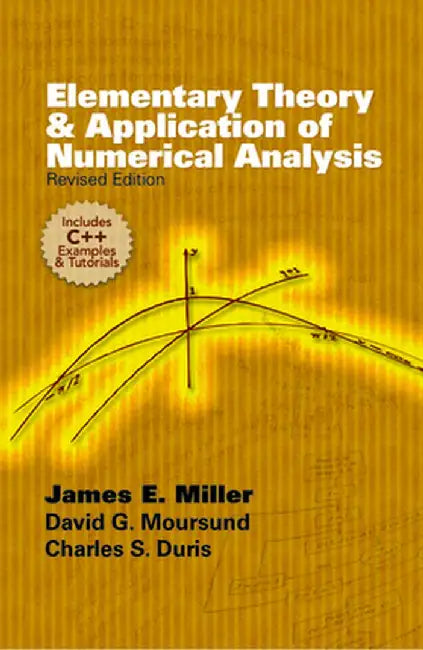 Elementary Theory and Application of Numerical Analysis: Revised Edition by James E., Jr. Miller