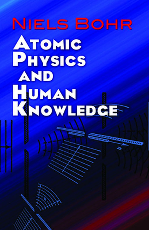 Atomic Physics And Human Knowledge by Niels Bohr