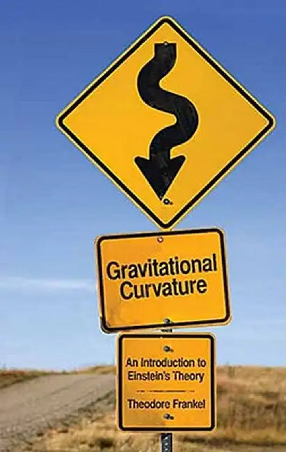 Gravitational Curvature: An Introduction to Einstein's Theory by Theodore Frankel