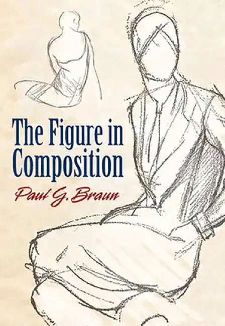 The Figure in Composition by Paul G. Braun