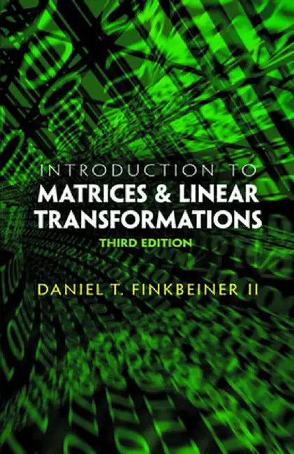 Introduction to Matrices and Linear Transformations by Daniel T. Finkbeiner