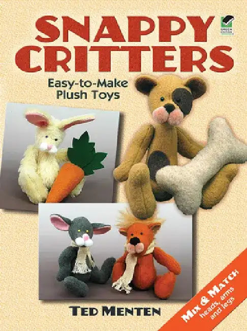 Snappy Critters: Easy-To-Make Plush Toys by Ted Menten