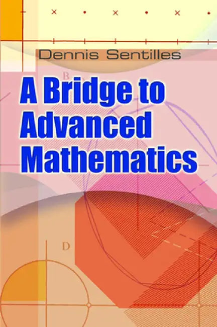 A Bridge to Advanced Mathematics by Dennis Sentilles