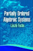 Partially Ordered Algebraic Systems by Laszlo Fuchs