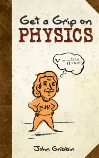 Get a Grip on Physics by John Gribbin