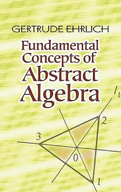 Fundamental Concepts of Abstract Algebra by Gertrude Ehrlich