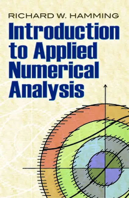 Introduction to Applied Numerical Analysis by Richard W. Hamming