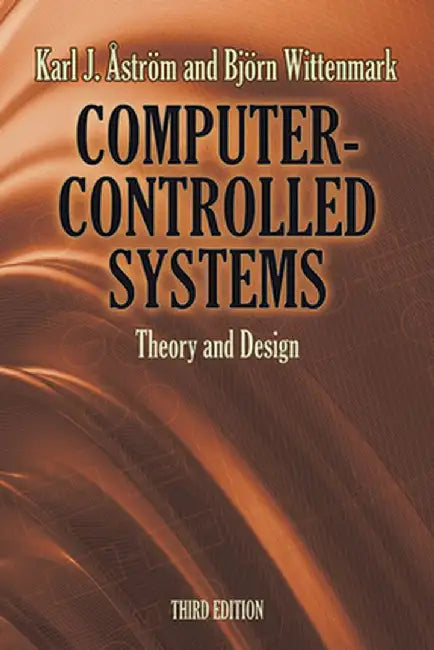 Computer-Controlled Systems: Theory and Design by Karl J. Astrom