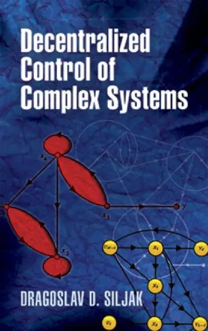 Decentralized Control of Complex Systems by Dragoslav D. Siljak