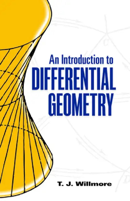 An Introduction to Differential Geometry by T. J. Willmore