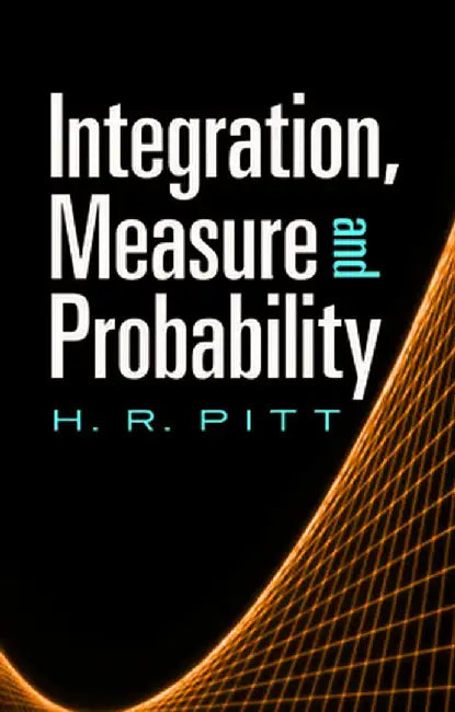 Integration, Measure and Probability by H. R. Pitt