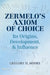 Zermelo's Axiom of Choice: Its Origins, Development, and Influence by Gregory H. Moore
