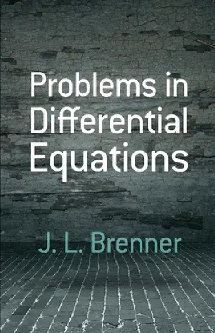 Problems in Differential Equations by J. L. Brenner