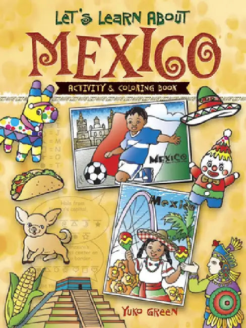 Let's Learn about Mexico: Activity and Coloring Book by Yuko Green