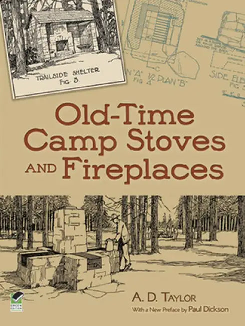 Old-Time Camp Stoves and Fireplaces by A. D. Taylor
