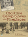 Old-Time Camp Stoves and Fireplaces by A. D. Taylor
