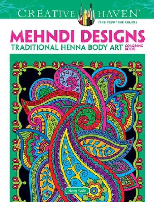 Creative Haven Mehndi Designs Coloring Book: Traditional Henna Body Art by Marty Noble