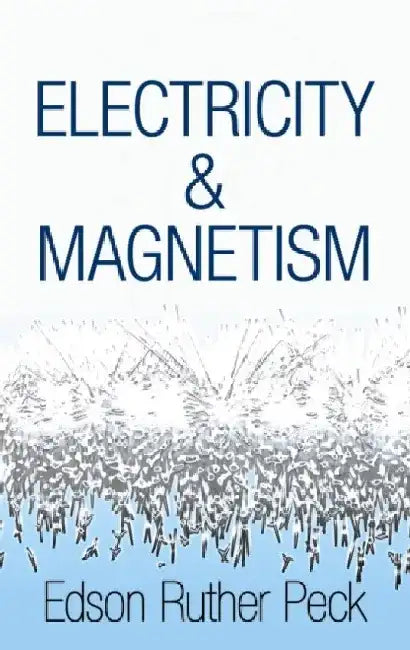 Electricity and Magnetism by Edson Ruther Peck