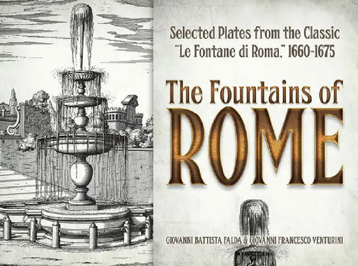 The Fountains of Rome: Selected Plates from the Classic Le Fontane Di Roma, 1660-1675 by Giovanni Battista Falda