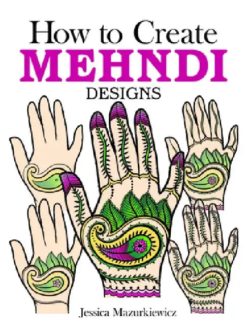 How to Create Mehndi Designs by Jessica Mazurkiewicz