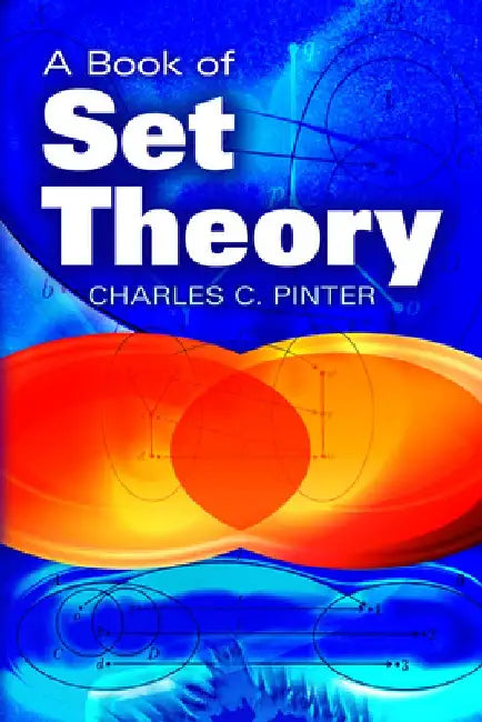 A Book of Set Theory by Charles C. Pinter