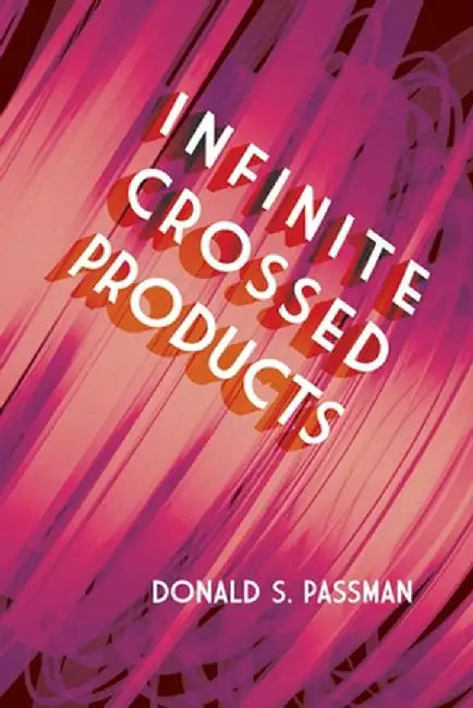Infinite Crossed Products by Donald S. Passman
