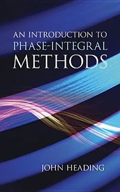 An Introduction to Phase-Integral Methods by John Heading