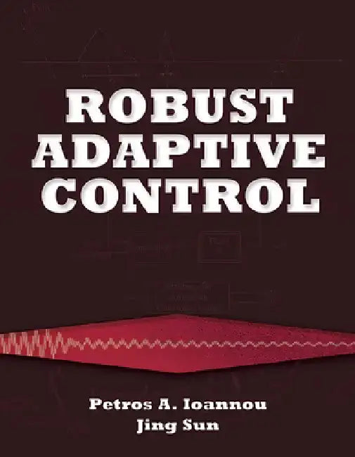 Robust Adaptive Control by Petros Ioannou