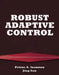 Robust Adaptive Control by Petros Ioannou