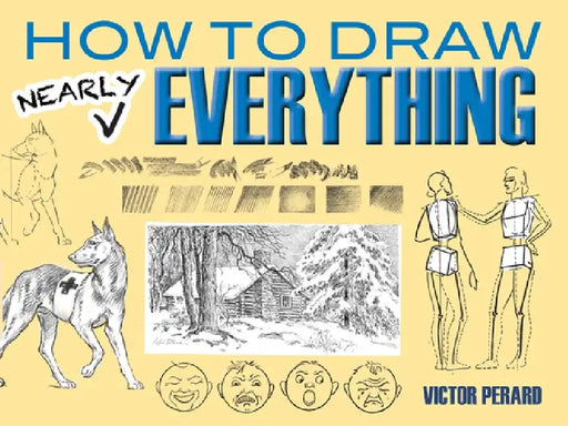 How to Draw Nearly Everything by Victor Perard