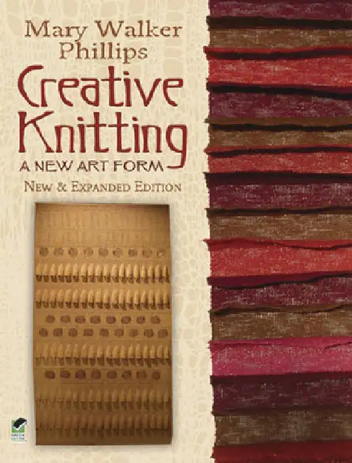 Creative Knitting: A New Art Form. New & Expanded Edition by Mary Walker Phillips