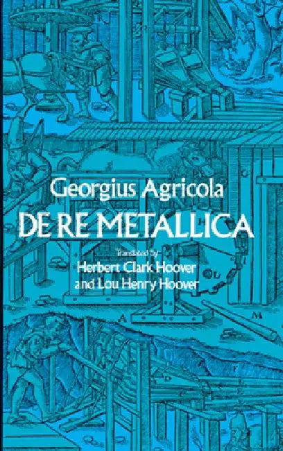 de Re Metallica by Georgius Agricola