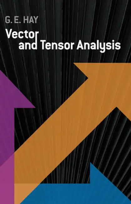 Vector and Tensor Analysis by George E. Hay