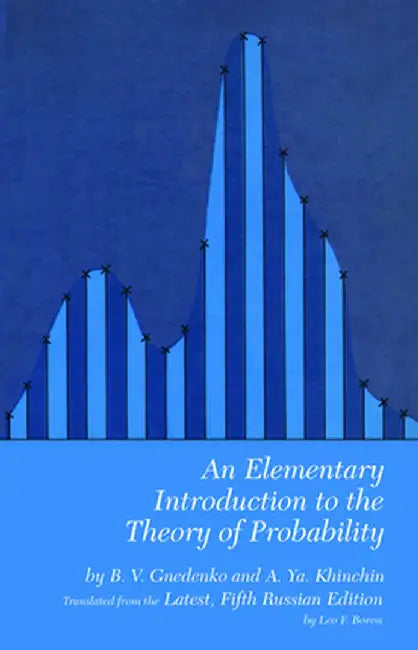 An Elementary Introduction to the Theory of Probability by B. V. Gnedenko