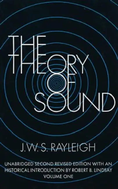 The Theory of Sound, Volume One: Volume 1 by J. W. S. Rayleigh