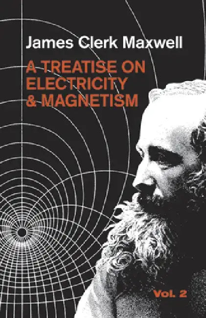A Treatise on Electricity and Magnetism, Vol. 2: Volume 2 by James Clerk Maxwell
