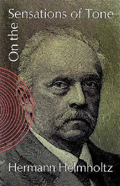 On the Sensations of Tone by Hermann Helmholtz