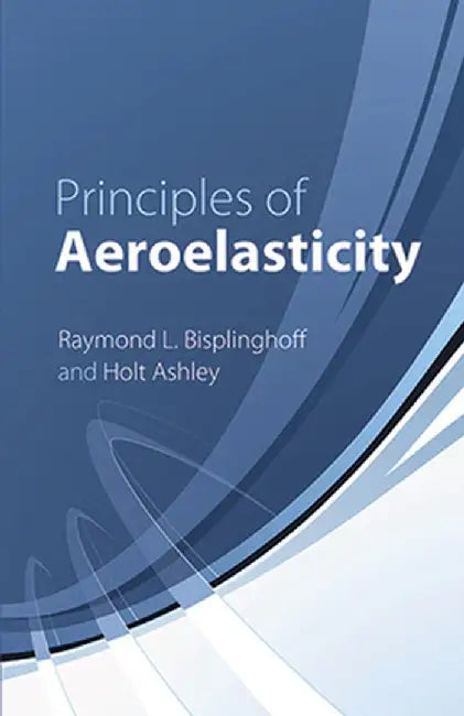 Principles of Aeroelasticity by Raymond L. Bisplinghoff