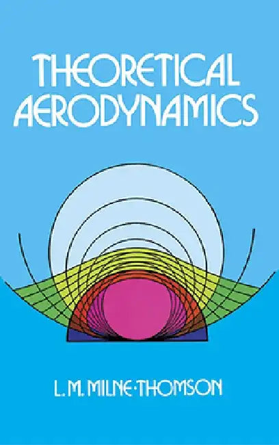 Theoretical Aerodynamics by L. M. Milne-Thomson