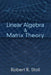 Linear Algebra & Matrix Theory by Robert R. Stoll