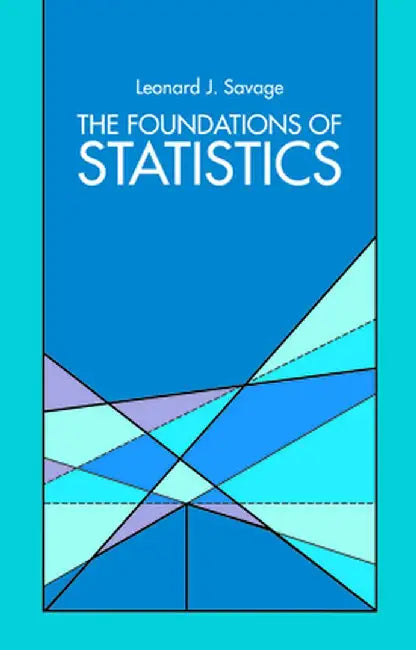 Foundations of Statistics by Leonard J. Savage