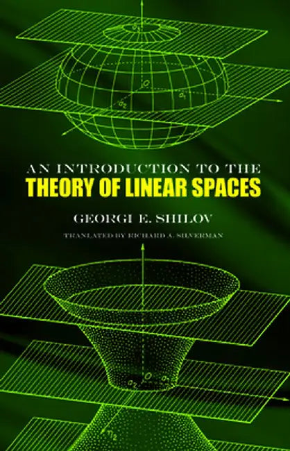 An Introduction to the Theory of Linear Spaces by Georgi E. Shilov